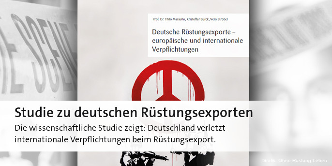 Die wissenschaftliche Studie zeigt: Deutschland verletzt internationale Verpflichtungen beim Rüstungsexport